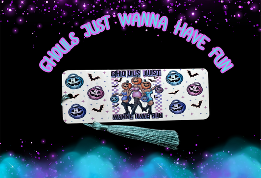 Ghouls Just wanna Have Fun Metal Book Mark option 1