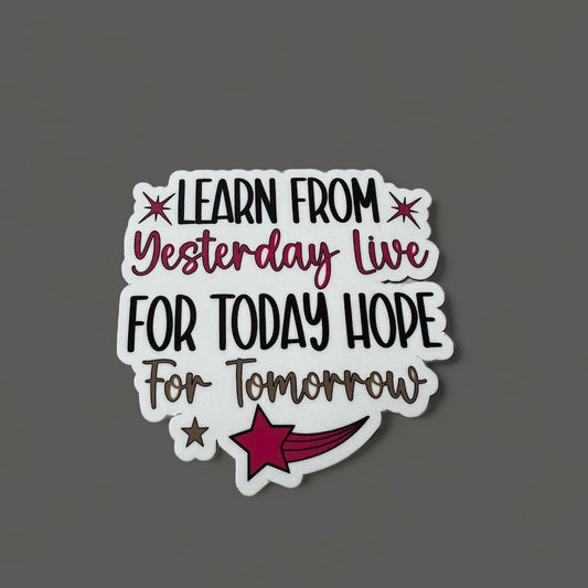 Learn from yesterday sticker